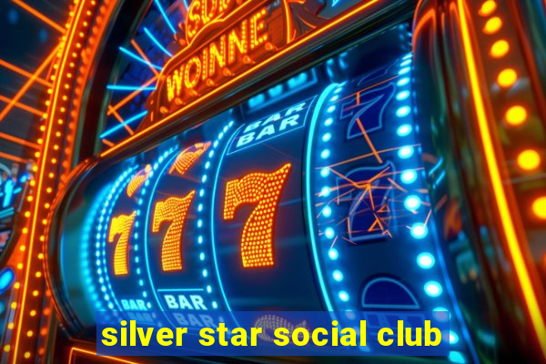 silver star social club